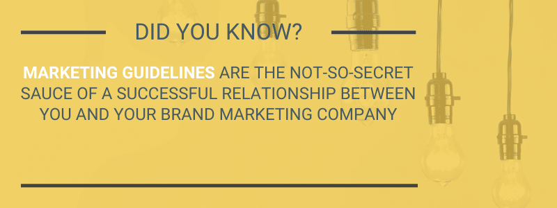 marketing guidelines are the not-so-secret sauce of a successful relationship between you and your brand marketing company